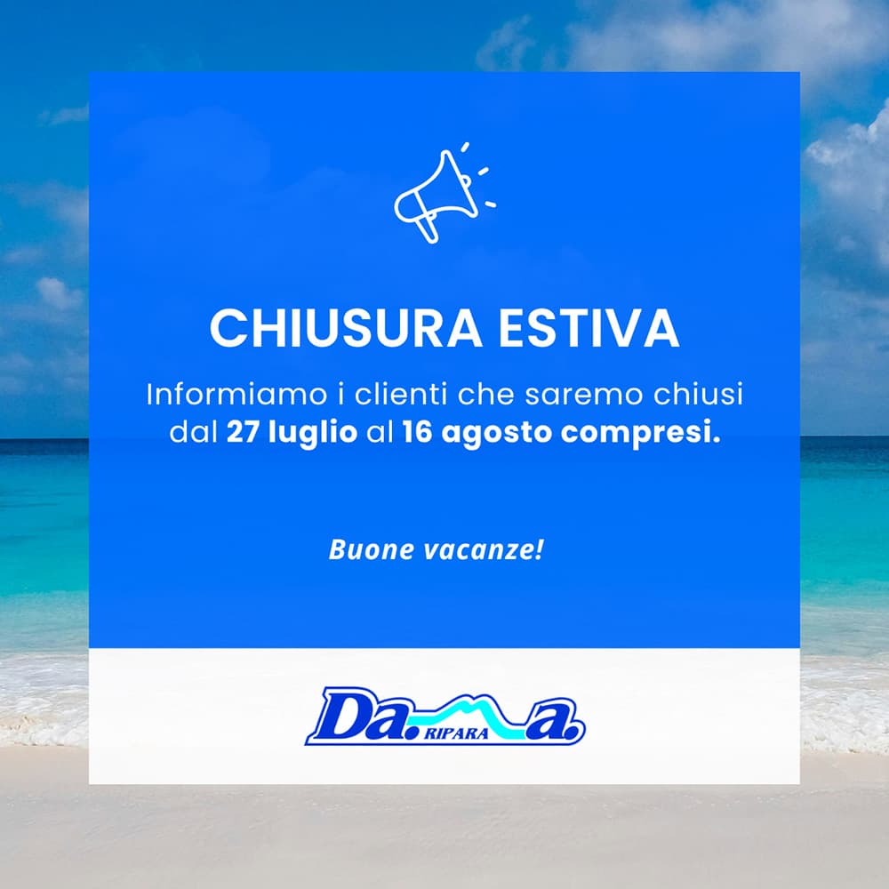 Avviso di chiusura estiva Da.Ma. Ripara 2026: Informiamo i clienti che saremo chiusi dal 27 luglio al 16 agosto compresi. Buone vacanze!